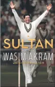  ?? ?? Sultan: A Memoir Wasim Akram