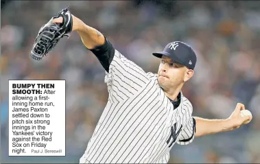  ?? Paul J. Bereswill ?? BUMPY THEN
SMOOTH: After allowing a firstinnin­g home run, James Paxton settled down to pitch six strong innings in the Yankees’ victory against the Red Sox on Friday night.