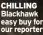  ?? ?? CHILLING Blackhawk easy buy for our reporter