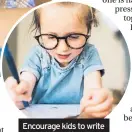  ??  ?? Encourage kids to write about things they love