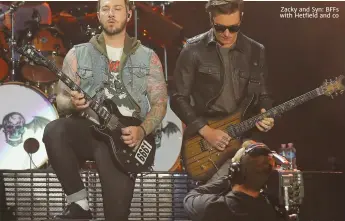 ??  ?? Zacky and Syn: BFFS with Hetfield and co