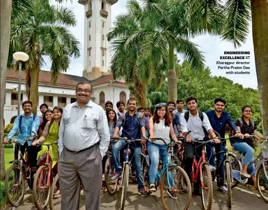  ?? SUBIR HALDER ?? ENGINEERIN­G EXCELLENCE IIT Kharagpur director Partha Pratim Das with students