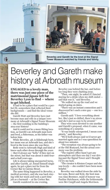  ??  ?? Beverley and Gareth tie the knot at the Signal Tower Museum watched by friends and family.