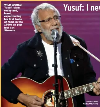  ?? Picture: MIKE MARSLAND/GETTY ?? WILD WORLD: Yusuf Islam today and, inset, experienci­ng his first taste of fame in the 1960s as pop idol Cat Stevens