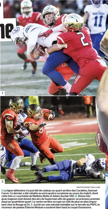  ?? PHOTOS DANIEL MALLARD ?? 1. La ligne défensive n’a pas fait de cadeau au quart-arrière des Carabins, Samuel Caron. Ce dernier a été rabattu au sol à quatre occasions au cours du match, dont cette fois-ci, courtoisie de Mathieu Betts et Adam Auclair (#2). 2. Simon...