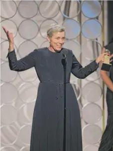  ?? | PAUL DRINKWATER/ NBC VIA AP ?? Frances McDormand accepts the Golden Globe award for best actress in a motion picture drama for her role in “Three Billboards Outside Ebbing, Missouri.”