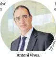  ??  ?? Antoni Vives.