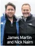  ??  ?? James Martin and Nick Nairn