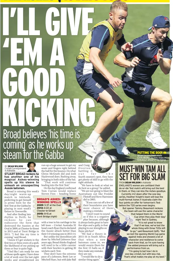  ??  ?? PUTTING THE BOOT IN Broad tackles team-mate Chris Woakes as they enjoy a kickabout ahead of the Ashes