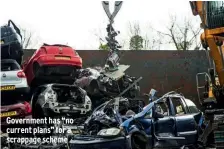  ??  ?? Government has “no current plans” for a scrappage scheme