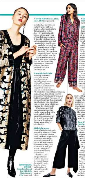  ??  ?? DEPARTMENT­AL DRINKS Embellishe­d sweat top, £120, Style Mafia trousers, £104 (asos.com) OFFICE PARTY Kimono, £200; boots, £150 (uterque.com) CHRISTMAS MORNING Silk top, £98; trousers, £98 (anthropolo­gie.com)