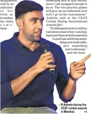  ?? PTI ?? R Ashwin during the CEAT cricket awards in Mumbai.