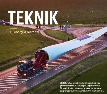  ??  ?? Ett 88 meter långt vindkrafts­blad på väg genom Danmark. Ekipaget väger 60 ton. På land är det numera transporte­rna som begränsar hur stora vindkraftv­erken kan bli. Med sina 107 meter långa vingar och en total höjd på 260 meter blir Haliade-x världens...