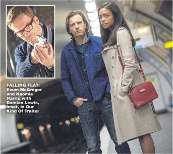  ??  ?? FALLING FLAT: Ewan McGregor and Naomie Harris with Damian Lewis, inset, in Our Kind Of Traitor