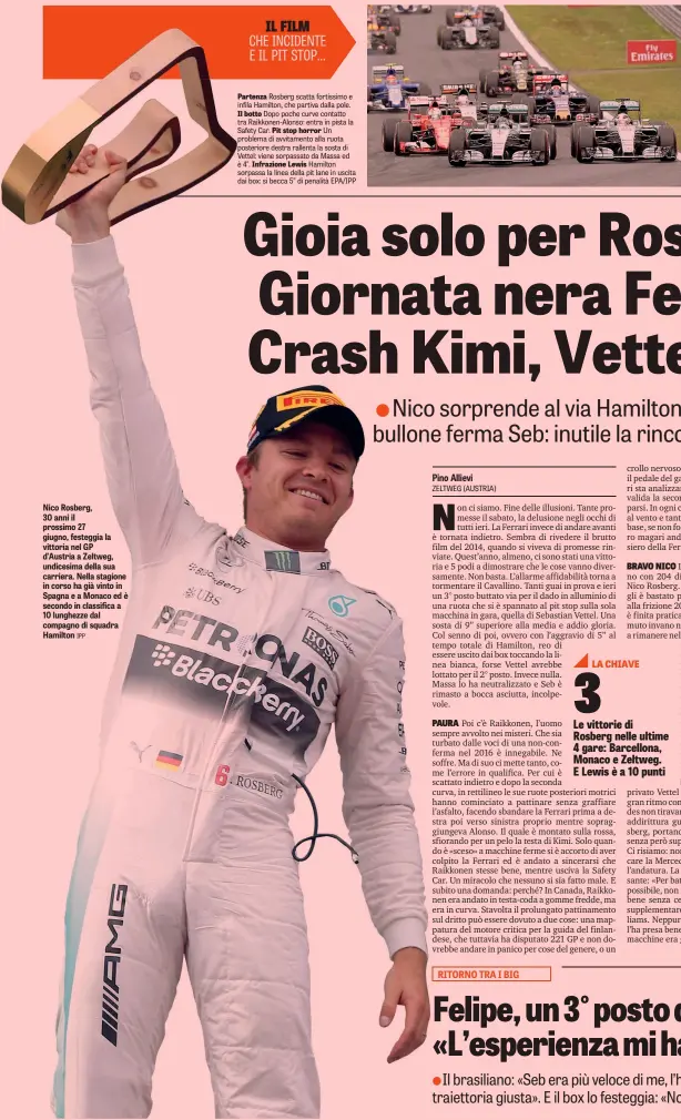  ?? IPP ?? Nico Rosberg, 30 anni il prossimo 27 giugno, festeggia la vittoria nel GP d’Austria a Zeltweg, undicesima della sua carriera. Nella stagione in corso ha già vinto in Spagna e a Monaco ed è secondo in classifica a 10 lunghezze dal compagno di squadra...