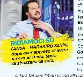  ??  ?? RIDIAMOCI SU Salvini, (ANSA – HARAKIRI) di avere dopo aver appreso tenta un avo di Tunisi, solo. di strozzarsi da