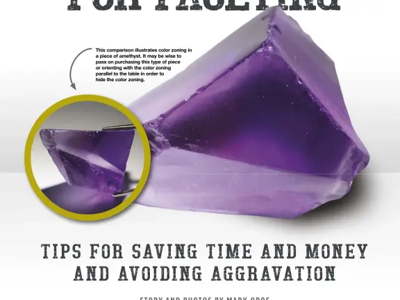  ??  ?? This comparison illustrate­s color zoning in a piece of amethyst. It may be wise to pass on purchasing this type of piece or orienting with the color zoning parallel to the table in order to hide the color zoning.