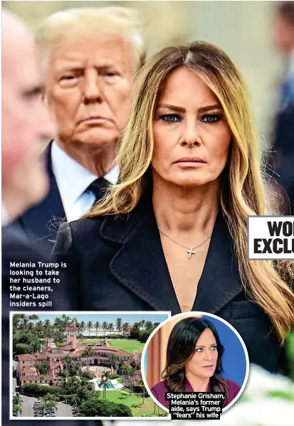  ?? ?? Melania Trump is looking to take her husband to the cleaners, Mar-a-Lago insiders spill