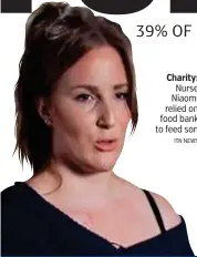  ?? ITN NEWS ?? Charity: Nurse Niaomi relied on food bank to feed son