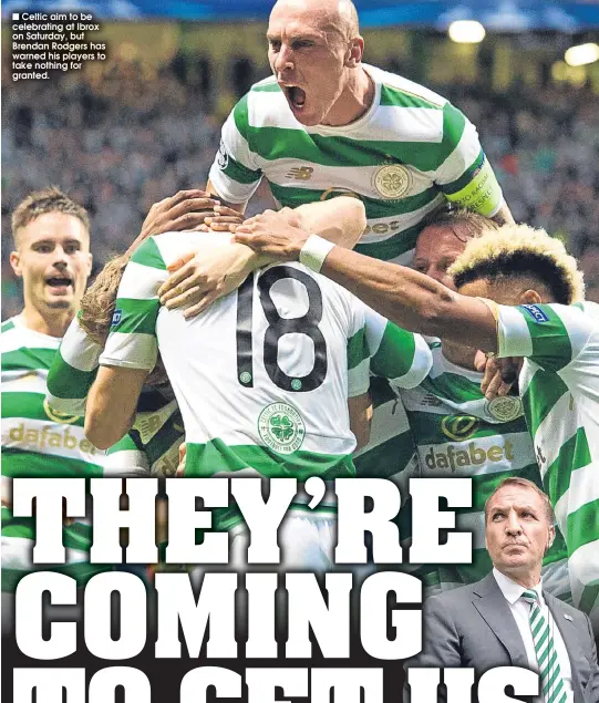  ??  ?? Celtic aim to be celebratin­g at Ibrox on Saturday, but Brendan Rodgers has warned his players to take nothing for granted.