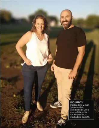  ??  ?? INCUBADOS
Patricia Soto y Juan Sebastián Fabi accedieron en 2018 a un préstamo de Sur Emprende, la incubadora de ACTS.
