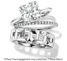  ??  ?? Tiffany True engagement ring in platinum, Tiffany Metro ring in platinum, Tiffany True wide ring in 18k white gold