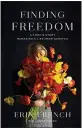  ?? CELADON VIA AP ?? “Finding Freedom: A Cook’s story Remaking a Life from Scratch” by Erin French.