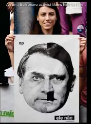  ??  ?? An anti-Bolsonaro activist likens him to Hitler.