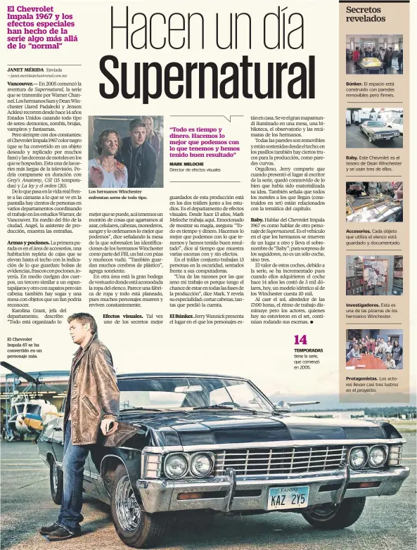  ??  ?? El Chevrolet Impala 67 se ha convertido en un personaje más. Los hermanos Winchester enfrentan seres de todo tipo.