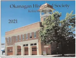  ?? HERB TANAKA/Special to The Daily Courier ?? Cover of the Okanagan Historical Society Kelowna Branch 2021 calendar.