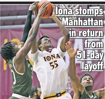  ?? Robert Sabo ?? THAT’S MINE! Osborn Shema battles for a rebound with Elijah Buchanan (left) during the second half of Iona’s 85-67 victory over Manhattan on Friday.