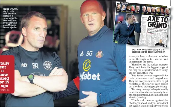  ??  ?? gone Grayson, right, chats with Brendan Rodgers in summer but has now been axed by Sunderland, a job McInnes, below, rejected oUT How we told the story of this season’s sacked bosses yesterday