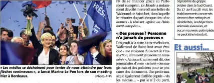  ?? (Photo AFP) ?? « Les médias se déchaînent pour tenter de nous atteindre par leurs flèches venimeuses », a lancé Marine Le Pen lors de son meeting hier à Bordeaux.