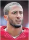  ??  ?? Colin Kaepernick