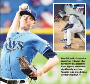  ?? AP ?? Pete Fairbanks is one of a number of relievers who have served as closer for Rays, a group that makes significan­tly less than Yankees high-priced closer Aroldis Chapman.