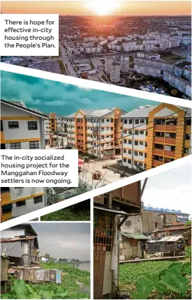  ??  ?? There is hope for effective in-city housing through the People’s Plan. The in-city socialized housing project for the Manggahan Floodway settlers is now ongoing. Participat­ive planning can make informal settling as a thing of the past.