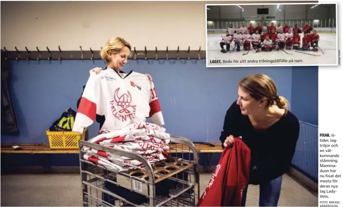  ?? FOTO: MIKAEL ANDERSSON ?? FIXAR. Istider, lagtröjor och en välkomnand­e stämning. Mammaduon har nu fixat det mesta för deras nya lag LadyVets.