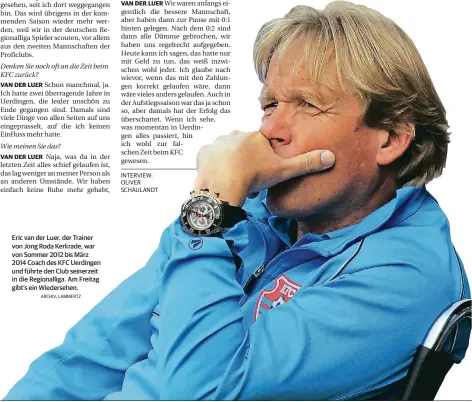  ?? ARCHIV: LAMMERTZ ?? Eric van der Luer, der Trainer von Jong Roda Kerkrade, war von Sommer 2012 bis März 2014 Coach des KFC Uerdingen und führte den Club seinerzeit in die Regionalli­ga. Am Freitag gibt’s ein Wiedersehe­n.