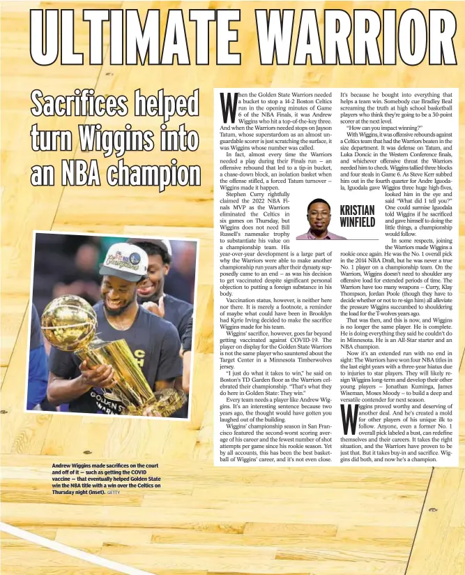  ?? GETTY ?? Andrew Wiggins made sacrifices on the court and off of it — such as getting the COVID vaccine — that eventually helped Golden State win the NBA title with a win over the Celtics on Thursday night (inset).