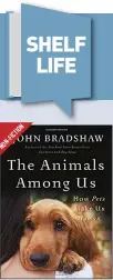  ??  ?? The Animals Among Us: How Pets Make Us Human