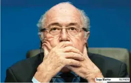  ?? FILE PHOTO ?? Sepp Blatter