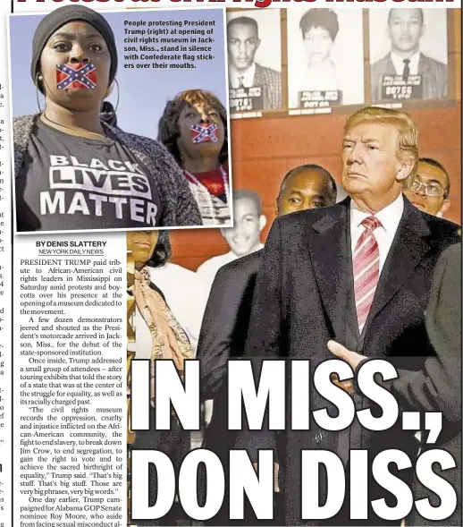  ??  ?? People protesting President Trump (right) at opening of civil rights museum in Jackson, Miss., stand in silence with Confederat­e flag stickers over their mouths.