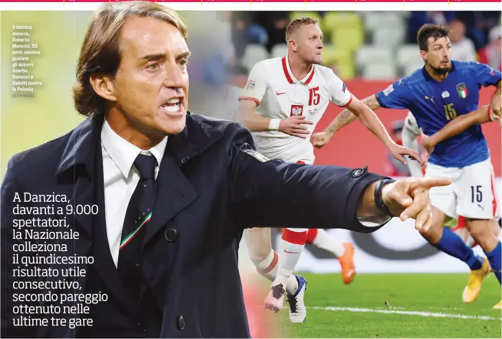  ?? GETTY IMAGES ?? Il tecnico azzurro, Roberto Mancini, 55 anni, sembra guidare gli azzurri Acerbo, Bonucci e Belotti contro la Polonia