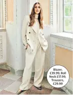  ??  ?? Blazer, £39.99, Roll Neck £17.99, Trousers, £29.99