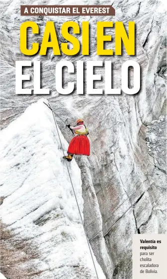  ?? ?? Valentía es requisito para ser cholita escaladora de Bolivia.