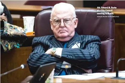  ?? ASHLEE REZIN/SUN-TIMES FILE ?? Ald. Edward M. Burke at a City Council meeting in March.
