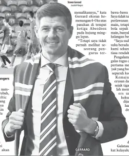  ??  ?? PENINGKATA­N: Aksi perlawanan Liga Europa pusingan pertama Kumpulan D di antara Rangers dan Benfica yang berlangsun­g di Stadium Ibrox di Glasgow, 26 November lalu.
GERRARD