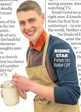  ??  ?? RISING STAR Peter on Bake Off