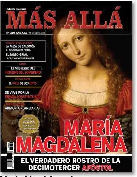  ??  ?? Es desconcert­ante la escasez de datos que los evangelist­as aportaron sobre María Magdalena, pese a que la sitúan en algunos
de los momentos esenciales de la vida
de Jesús.