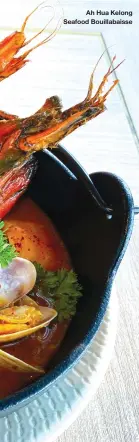  ??  ?? Ah Hua Kelong Seafood Bouillabai­sse